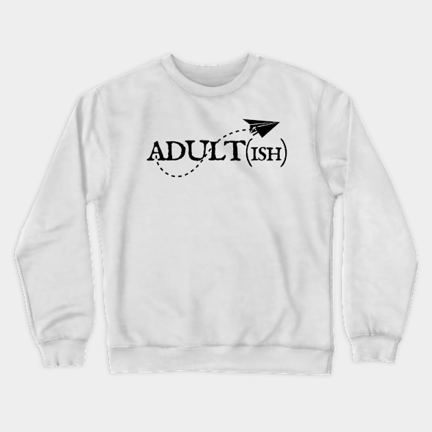 adultish Crewneck Sweatshirt by WonderBubbie